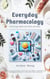 Everyday Pharmacology: How Drugs Affect Your Body and Mind