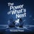 The Power of What’s Next