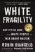 White Fragility - Why It's So Hard for White People to Talk About Racism