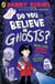 Do You Believe in Ghosts? - A spooktacular collection of real-life ghost stories from the award-winning author