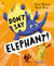 Don't Say Elephant! - Discover the hilariously silly picture book