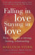 Falling In Love, Staying In Love - How to build a strong, lasting relationship