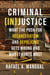 Criminal (In)Justice - What the Push for Decarceration and Depolicing Gets Wrong and Who It Hurts Most