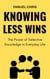 Knowing Less Wins: The Power of Selective Knowledge in Everyday Life