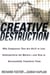 Creative Destruction - Why Companies That Are Built to Last Underperform the Market--And How to Successfully Transform Them