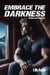 Embrace the Darkness - Darkness Series, #2