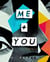 Me + You