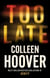 Too Late - A dark and twisty thriller from the author of IT ENDS WITH US