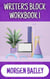 Writer's Block Workbook 1 - Morgen Bailey's Creative Writing Workbooks, #1