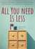 All You Need is Less