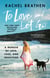 To Love and Let Go - A Memoir of Love, Loss, and Gratitude from Yoga Girl