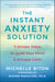 The Instant Anxiety Solution - 5 Simple Steps to Quiet Your Mind & Achieve Calm