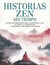 Historias Zen Sin Tiempo: Antiguas enseñanzas para encontrar la paz, cultivar la consciencia y abrazar el crecimiento interior