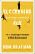 Succeeding When You're Supposed to Fail - The 6 Enduring Principles of High Achievement