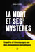 La mort et ses mystères - Enquête et témoignages sur des phénomènes inexpliqués