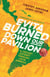 Evita Burned Down Our Pavilion - A Cricket Odyssey through Latin America