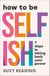 How to Be Selfish - 7 steps to taking back your power
