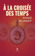 À la croisée des temps - Roman