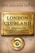 London Clubland - A Companion for the Curious