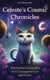 Celeste's Cosmic Chronicles: Interstellar Escapades of a Courageous Cat and Crew - The Cosmic Chronicles of Celeste and Friends: A Trilogy of Interstellar Adventures, #2