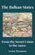 The Balkan States: From the Soviet Union to the 1990s