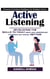 Active Listening: Mastering the Art of Listening to Improve Your Conversations (Developing the Skills to Truly Hear and Understand Others in Any Social Setting)