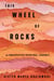 This Wheel of Rocks - An Unexpected Spiritual Journey