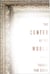 The Center of the World - A Novel of J. M. W. Turner and His Lost Painting