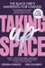 Taking Up Space - The Black Girl’s Manifesto for Change