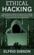 Ethical Hacking: A Comprehensive Guide to Cybersecurity, Teaching Skills of White Hat Hackers to Defend Against Cyber Threats and Protect Your Digital World