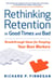 Rethinking Retention in Good Times and Bad - Breakthrough Ideas for Keeping Your Best Workers