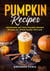 Pumpkin Recipes, Homemade and Tasty Pumpkin Dessert Recipes the Whole Family Will Love - Tasty Pumpkin Dishes, #2