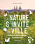 La nature s'invite en ville - Animaux et plantes sauvages du coin de la rue