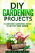 DIY Gardening Projects: 35 Awesome Gardening Hacks to Better Your Garden - Landscaping & Homesteading