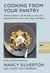 Cooking from Your Pantry - Delicious Meals in 30 Minutes or Less, with Ingredients from Jars, Cans, Bags, and Boxes