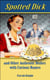 Spotted Dick and Other Authentic Dishes with Curious Names - Retro Cookbooks, #2