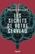 Les secrets de votre cerveau