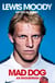 Lewis Moody: Mad Dog - An Englishman - The extraordinary life and story of an England rugby legend