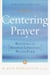 Centering Prayer - Renewing an Ancient Christian Prayer Form