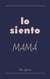 Lo siento, mamá