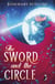 The Sword And The Circle - King Arthur and the Knights of the Round Table