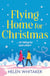 Flying Home for Christmas - A totally charming and hilarious Christmas rom com to warm your heart!