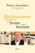 Dictionnaire amoureux des livres et de la lecture - Rentrée Littéraire 2025 - 40 ans dans les coulisses de la vie littéraire