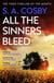 All The Sinners Bleed - the new thriller from the award-winning author of RAZORBLADE TEARS