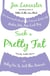 Such a Pretty Fat - One Narcissist's Quest To Discover if Her Life Makes Her Ass Look Big, Or Why Pie is Not The Answer