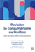 Revisiter le consumérisme au Québec - état des lieux, défis et perspectives