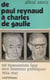 De Paul Reynaud à Charles de Gaulle - Un économiste face aux hommes politiques. 1934-1967. Scènes, tableaux et souvenirs