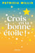 Crois en ta bonne étoile - La pensée positive par le prisme de l'Astrologie