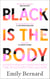 Black is the Body - Stories From My Grandmother's Time, My Mother's Time, and Mine