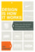 Design Is How It Works - How the Smartest Companies Turn Products into Icons